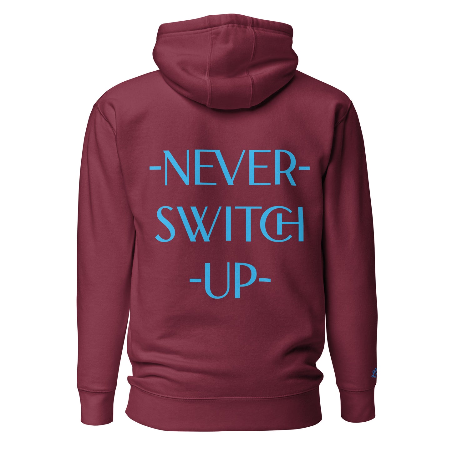 Never Switch Up Hoodie